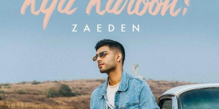 Zaeden unveils his new song 'Kya Karoon'