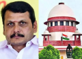 ‘Not satisfied with your illness’: SC refuses to entertain Senthil Balaji’s plea seeking medical bail