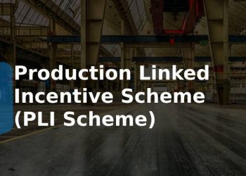 Production Linked Incentive Scheme or PLI scheme