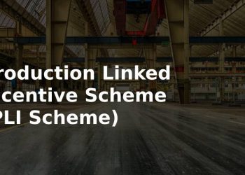 Production Linked Incentive Scheme or PLI scheme