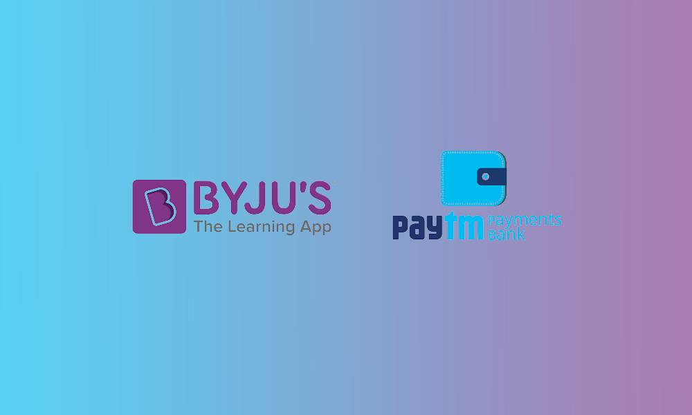 Byju's and Paytm payment bank