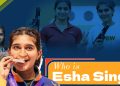 Who is Esha Singh